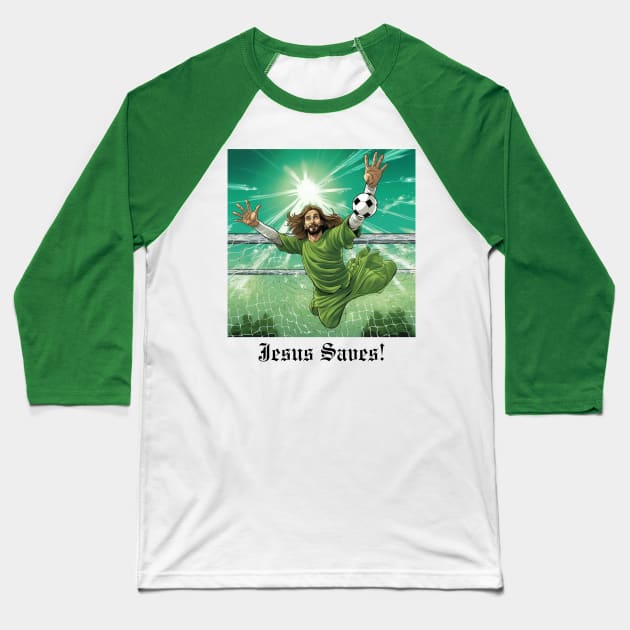 Jesus Saves (Goalkeeper) Baseball T-Shirt by JSInspired